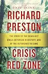 Crisis in the Red Zone: The Story of the Deadliest Ebola Outbreak in History, and of the Outbreaks to Come