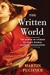The Written World: The Power of Stories to Shape People, History, Civilization
