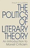 The Politics of Literary Theory: An Introduction to Marxist Criticism