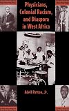 Physicians, Colonial Racism, and Diaspora in West Africa