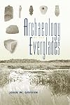 Archaeology of the Everglades (Florida Museum of Natural History Ripley P. Bullen Series)