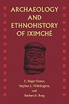 Archaeology and Ethnohistory of Iximche (Maya Studies)