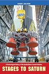 Stages to Saturn : A Technological History of the Apollo/Saturn Launch Vehicles