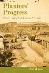 Planters' Progress: Modernizing Confederate Georgia (New Perspectives on the History of the South)