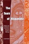 The Tears of Hispaniola: Haitian and Dominican Diaspora Memory (New World Diasporas)
