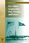 U.S.-Cuban cooperation past, present, and future