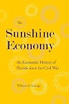 The Sunshine Economy: An Economic History of Florida since the Civil War