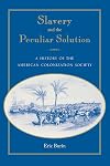 Slavery and the Peculiar Solution: A History of the American Colonization Society (Southern Dissent)