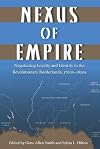 Nexus of Empire: Negotiating Loyalty and Identity in the Revolutionary Borderlands, 1760s-1820s (New Perspectives on Maritime History and Nautical Archaeology)
