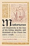 Misfortunes and Shipwrecks in the Seas of the Indies, Islands, and Mainland of the Ocean Sea (1513-1548): Book Fifty of the General and Natural History of the Indies