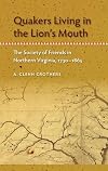 Quakers Living in the Lion's Mouth: The Society of Friends in Northern Virginia, 1730-1865 (Southern Dissent)