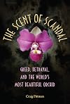 The Scent of Scandal: Greed, Betrayal, and the World's Most Beautiful Orchid (Florida History and Culture)