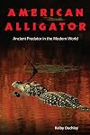 American Alligator: Ancient Predator in the Modern World