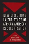 New Directions in the Study of African American Recolonization (Southern Dissent)