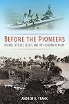 Before the Pioneers: Indians, Settlers, Slaves, and the Founding of Miami (Florida in Focus)