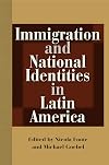 Immigration and national identities in Latin America