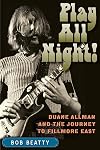 Play All Night!: Duane Allman and the Journey to Fillmore East