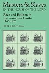 Masters and Slaves in the House of the Lord: Race and Religion in the American South, 1740-1870