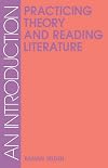 Practicing Theory and Reading Literature: An Introduction