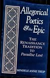Allegorical poetics and the epic : the Renaissance tradition to Paradise lost