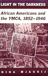 Light in the darkness : African Americans and the YMCA, 1852-1946