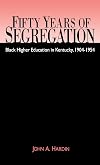 Fifty Years of Segregation: Black Higher Education in Kentucky, 1904-1954