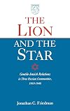 The Lion and the Star: Gentile-Jewish Relations in Three Hessian Towns, Frankfurt am Main, Giessen, and Geisenheim, 1919-1945