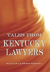 Tales from Kentucky Lawyers