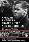 African American Fraternities and Sororities: The Legacy and the Vision