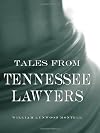 Tales from Tennessee Lawyers