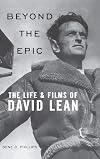 Beyond the Epic: The Life and Films of David Lean