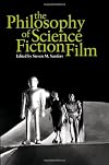 The Philosophy of Science Fiction Film (The Philosophy of Popular Culture)