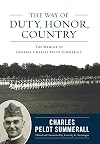 The Way of Duty, Honor, Country: The Memoir of General Charles Pelot Summerall (American Warrior Series)