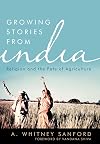 Growing Stories from India: Religion and the Fate of Agriculture (Culture of the Land)