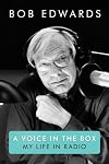 A Voice in the Box: My Life in Radio