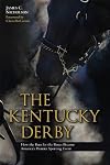 The Kentucky Derby: How the Run for the Roses Became America's Premier Sporting Event