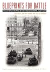Blueprints for Battle: Planning for War in Central Europe, 1948-1968 (Foreign Military Studies)