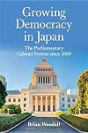 Growing democracy in Japan : the parliamentary cabinet system since 1868