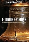 Founding Visions: The Ideas, Individuals, and Intersections that Created America