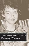 A political companion to Flannery O'Connor
