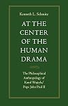 At the Center of the Human Drama: The Philosophy of Karol Wojtyla/Pope John Paul II (Michael J. Mcgivney Lectures of the John Paul II Institute)