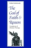 The God of Faith and Reason: Foundations of Christian Theology