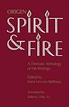Origen: Spirit and Fire: A Thematic Anthology of His Writings