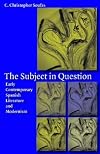 The Subject in Question: Early Contemporary Spanish Literature and Modernism