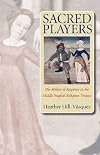 Sacred Players: The Politics of Response in the Middle English Religious Drama