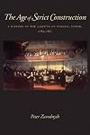 The Age of Strict Construction: A History of the Growth of Federal Power, 1789-1861