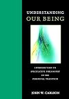 Understanding Our Being: Introduction to Speculative Philosophy in the Perennial Tradition