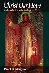Christ Our Hope: An Introduction to Eschatology