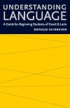 Understanding Language: A Guide for Beginning Students of Greek and Latin