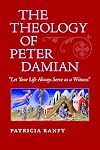 The Theology of Peter Damian: "Let Your Life Always Serve as a Witness"